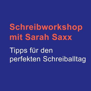 Schreibworkshop mit Sarah Saxx